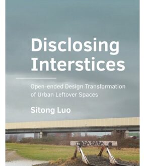 Tu Delft Open Disclosing Interstices - A+Be Architecture And The Built Environment - Sitong Luo