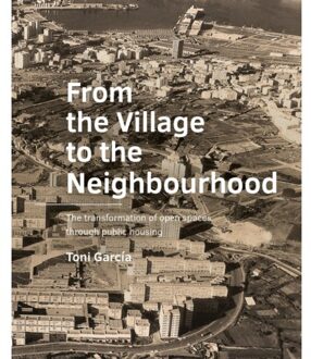 Tu Delft Open From The Village To The Neighbourhood - A+Be Architecture And The Built Environment - Toni García
