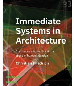 Tu Delft Open Immediate Systems In Architecture - A+Be Architecture And The Built Environment - Christian Friedrich