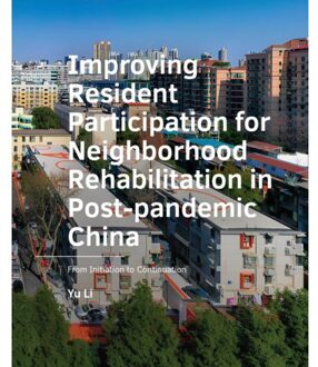 Tu Delft Open Improving Resident Participation For Neighborhood Rehabilitation In Post-Pandemic China - A+Be - Yu Li
