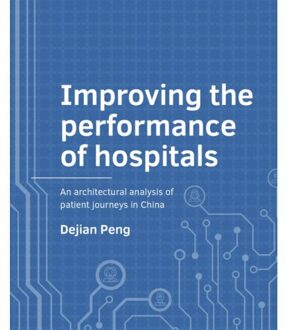 Tu Delft Open Improving The Performance Of Hospitals - A+Be Architecture And The Built Environment - Dejian Peng