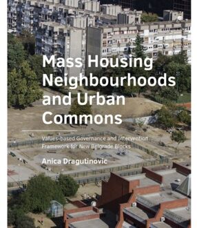 Tu Delft Open Mass Housing Neighbourhoods And Urban Commons - A+Be Architecture And The Built Environment - Anica Dragutinovic