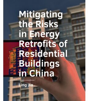 Tu Delft Open Mitigating The Risks In Energy Retrofits Of Residential Buildings In China - Ling Jia