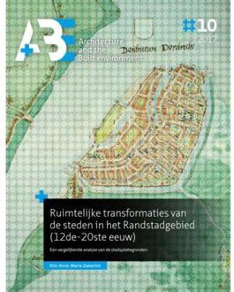 Tu Delft Open Ruimtelijke transformaties van de steden in het Randstadgebied (12de-20ste eeuw) - Boek Kim Anne-Marie Zweerink (9492516799)