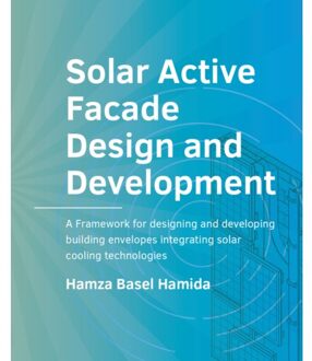 Tu Delft Open Solar Active Facade Design And Development - A+Be Architecture And The Built Environment - Hamza Basel Hamida
