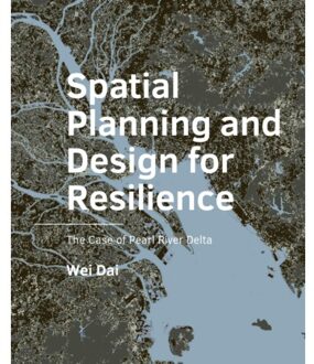 Tu Delft Open Spatial Planning And Design For Resilience - A+Be Architecture And The Built Environment - Wei Dai