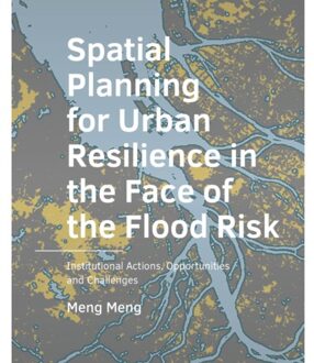 Tu Delft Open Spatial Planning For Urban Resilience In The Face Of The Flood Risk - A+Be Architecture And The - Meng Meng