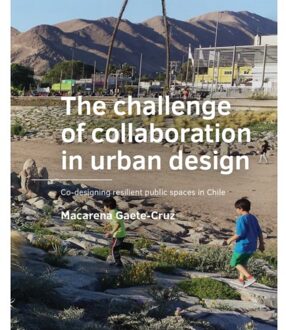 Tu Delft Open The Challenge Of Collaborating In Urban Design - A+Be Architecture And The Built Environment - Macarena Gaete-Cruz