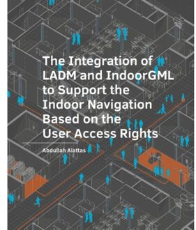 Tu Delft Open The Integration Of Ladm And Indoorgml To Support The Indoor Navigation Based On The User Access - Abdullah Alattas