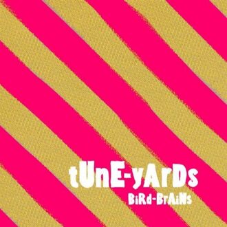 Tune-Yards - Bird-Brains