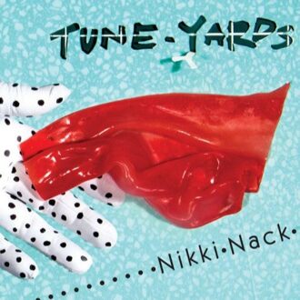 Tune-Yards - Nikki Nack -Digi