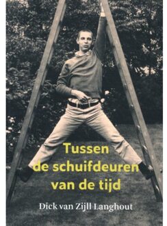 Tussen De Schuifdeuren Van De Tijd - Dick van Zijll Langhout