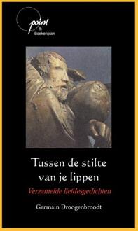 Tussen de stilte van je lippen -  Germain Droogenbroodt (ISBN: 9789086665907)