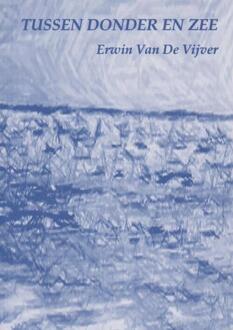 Tussen donder en zee - Boek Vijver Van De Erwin (9402128530)