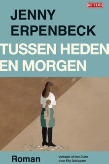 Tussen heden en morgen -  Jenny Erpenbeck (ISBN: 9789044547672)