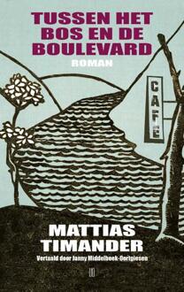 Tussen het bos en de boulevard -  Mattias Timander (ISBN: 9789493367883)
