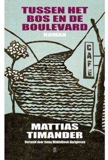 Tussen Het Bos En De Boulevard - Mattias Timander