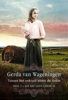 Tussen het onkruid bloeit de liefde - eBook Gerda van Wageningen (9401913218)