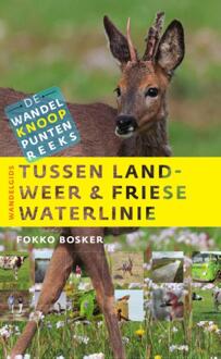 Tussen landweer & Friese waterlinie - Boek Fokko Bosker (9460224164)