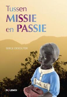 Tussen Missie En Passie - Serge Desouter