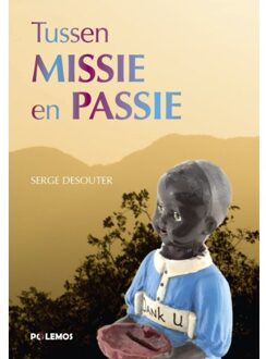 Tussen Missie En Passie - Serge Desouter