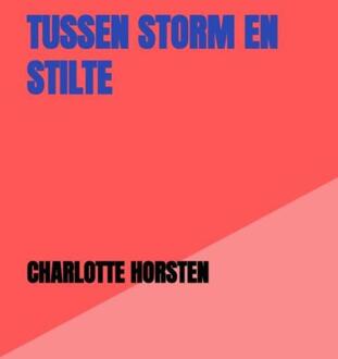 Tussen Storm en Stilte -  Charlotte Horsten (ISBN: 9789403840550)
