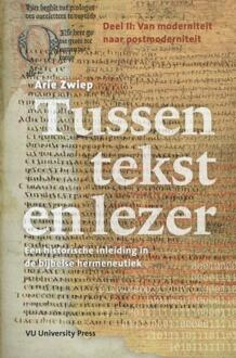 Tussen tekst en lezer / Deel II van moderniteit naar postmoderniteit - Boek Arie Zwiep (9086596851)
