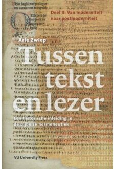Tussen tekst en lezer / Deel II van moderniteit naar postmoderniteit - Boek Arie Zwiep (9086596851)