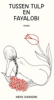 Tussen tulp en fayalobi -  Ineke Oudekerk (ISBN: 9789462667167)