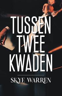 Tussen twee kwaden -  Skye Warren (ISBN: 9789464821772)