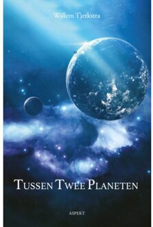 Tussen Twee Planeten - Willem Tjerkstra