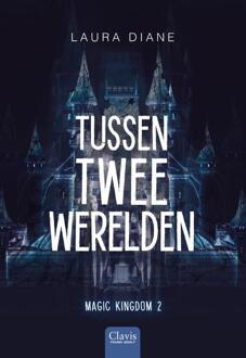 Tussen Twee Werelden - Magic Kingdom - Laura Diane