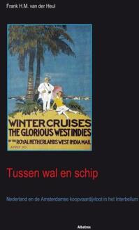 Tussen wal en schip -  F.H.M. van der Heul (ISBN: 9789490495022)