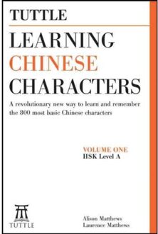 Tuttle Learning Chinese Characters: (HSK Levels 1-3) A Revolutionary New Way to Learn the 800 Most Basic Chinese Characters; Includes All Characters for the AP & HSK 1-3 Exams