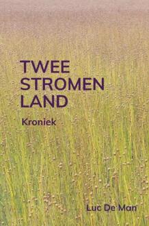 Tweestromenland -  Luc de Man (ISBN: 9789403804347)