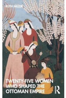Twenty-Five Women Who Shaped The Ottoman Empire - Twenty Five Women Who Shaped The... - Ruth (University of Massachusett