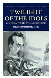 Twilight of the Idols with The Antichrist and Ecce Homo