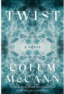 Twist: A Novel - Colum McCann