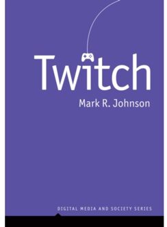 Twitch - Digital Media And Society - Johnson, Mark R.
