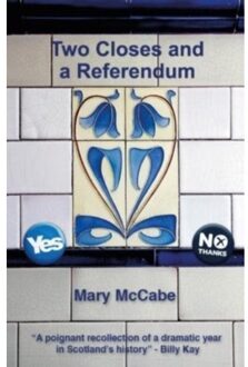 Two Closes And A Referendum - Mary McCabe