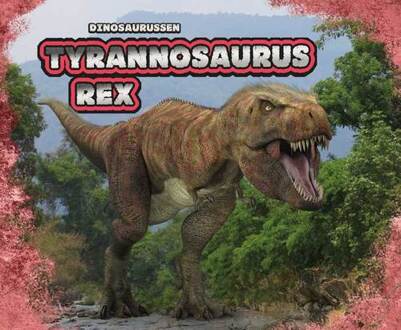 Tyrannosaurus Rex - Dinosaurussen