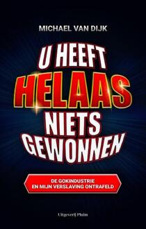 U heeft helaas niets gewonnen -  Michael van Dijk (ISBN: 9789493339941)