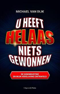 U heeft helaas niets gewonnen -  Michael van Dijk (ISBN: 9789493339958)
