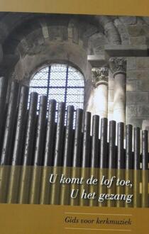 U komt de lof toe, U het gezang -   (ISBN: 9789461960177)