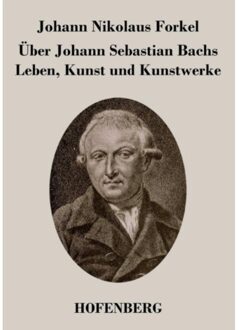Uber Johann Sebastian Bachs Leben, Kunst Und Kunstwerke - Johann Nikolaus Forkel