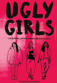 Ugly Girls -  Johanna Lindbäck, Lisa Bjärbo, Sara Ohlsson (ISBN: 9789021685298)