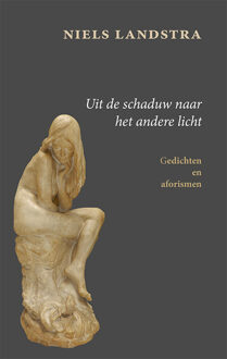 Uit de schaduw naar het andere licht -  Niels Landstra (ISBN: 9789493299986)
