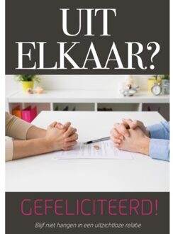 Uit elkaar? Gefeliciteerd