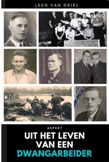 Uit Het Leven Van Een Dwangarbeider - Leen van Driel