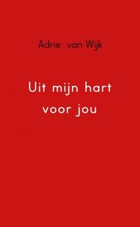 Uit mijn hart voor jou - Boek Adrie van Wijk (9402109811)